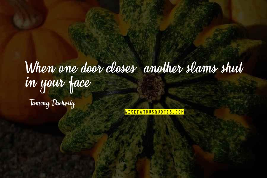 Your Door Quotes By Tommy Docherty: When one door closes, another slams shut in