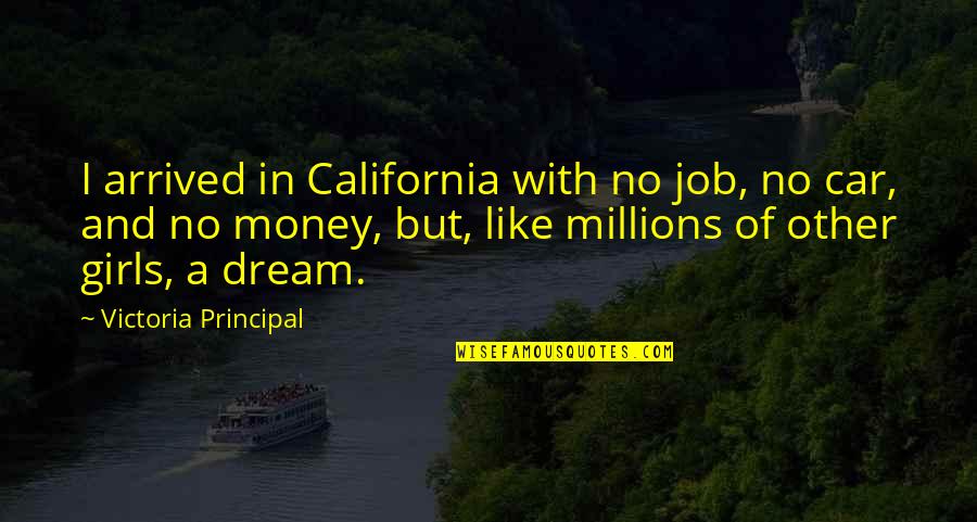 Your Dream Job Quotes By Victoria Principal: I arrived in California with no job, no