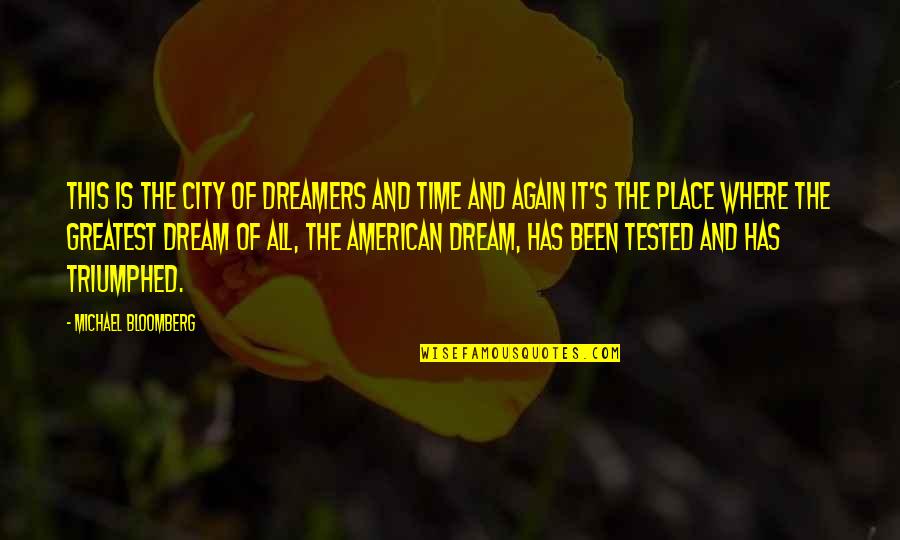 Your Dream Place Quotes By Michael Bloomberg: This is the city of dreamers and time
