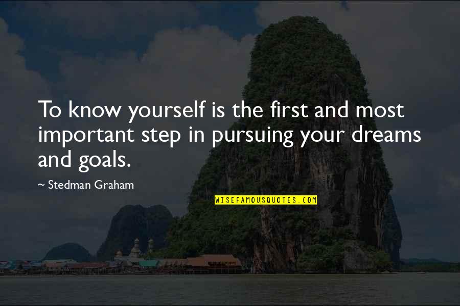 Your Dreams And Goals Quotes By Stedman Graham: To know yourself is the first and most