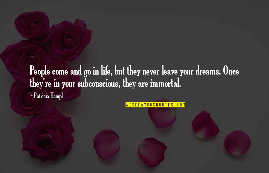 Your Dreams In Life Quotes By Patricia Hampl: People come and go in life, but they
