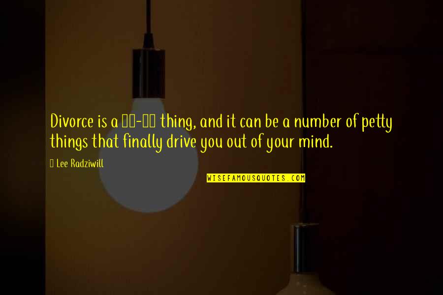 Your Drive Quotes By Lee Radziwill: Divorce is a 50-50 thing, and it can