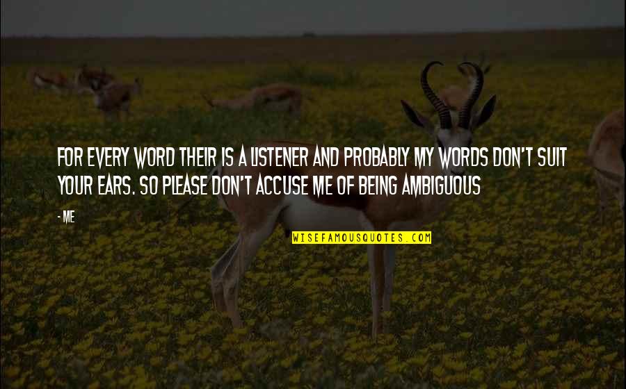 Your Ears Quotes By Me: For every word their is a listener and