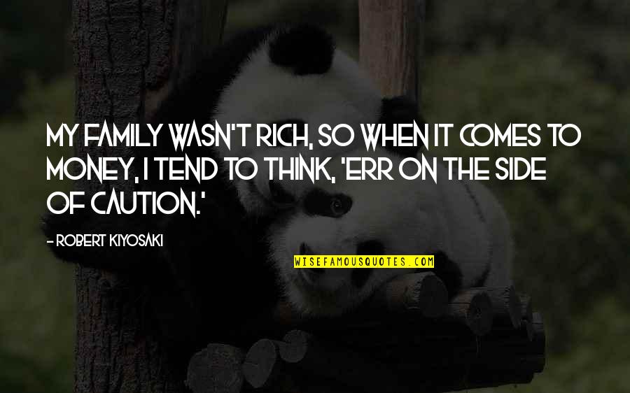 Your Ecard Quotes By Robert Kiyosaki: My family wasn't rich, so when it comes