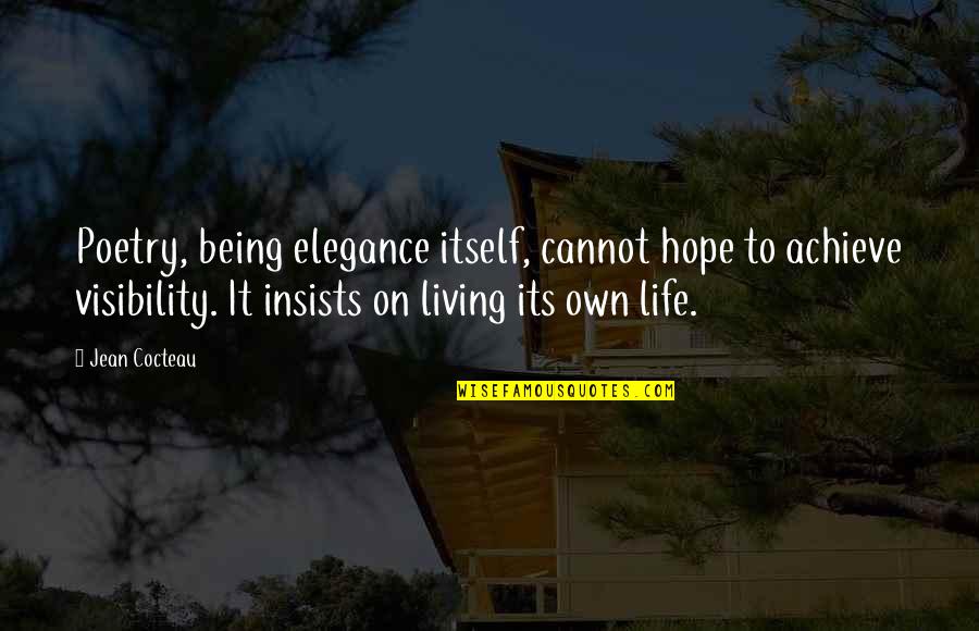 Your Elegance Quotes By Jean Cocteau: Poetry, being elegance itself, cannot hope to achieve