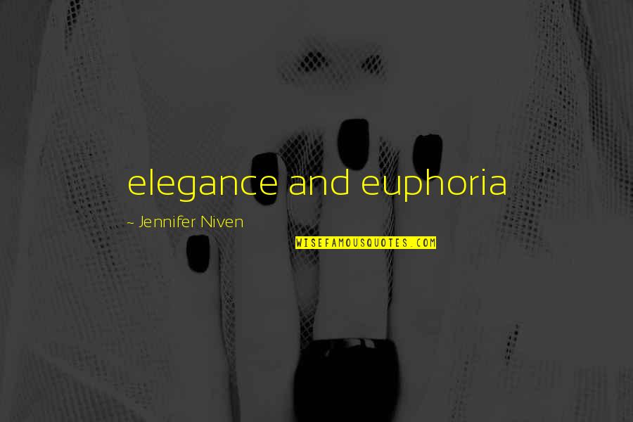 Your Elegance Quotes By Jennifer Niven: elegance and euphoria