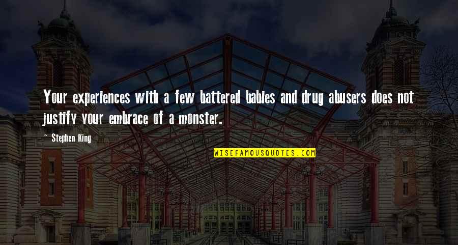Your Embrace Quotes By Stephen King: Your experiences with a few battered babies and