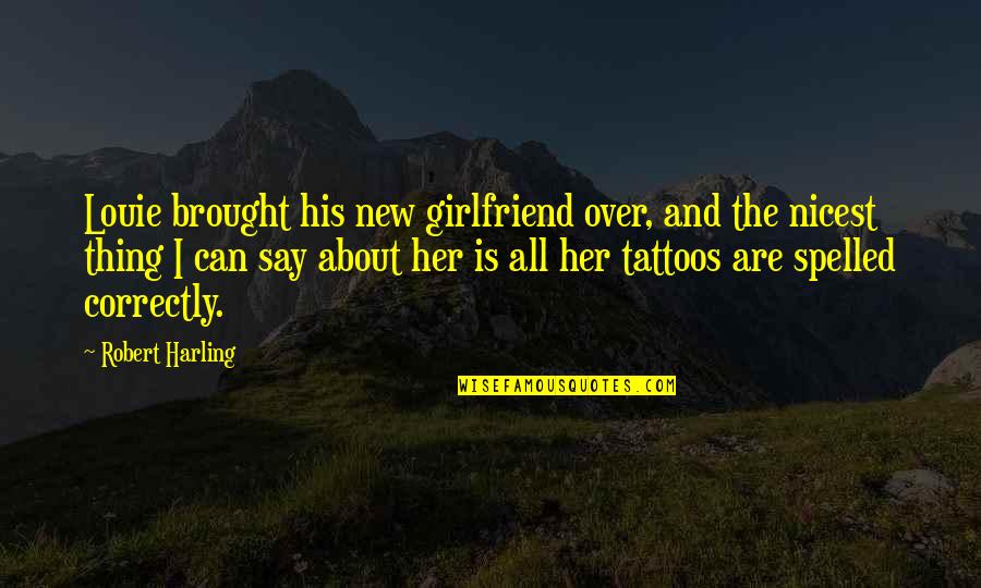 Your Ex And His New Girlfriend Quotes By Robert Harling: Louie brought his new girlfriend over, and the Your Ex And His New Girlfriend Quotes By Robert Harling: Louie brought his new girlfriend over, and the