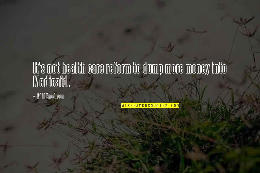 Your Ex Getting A New Girlfriend Quotes By Phil Bredesen: It's not health care reform to dump more