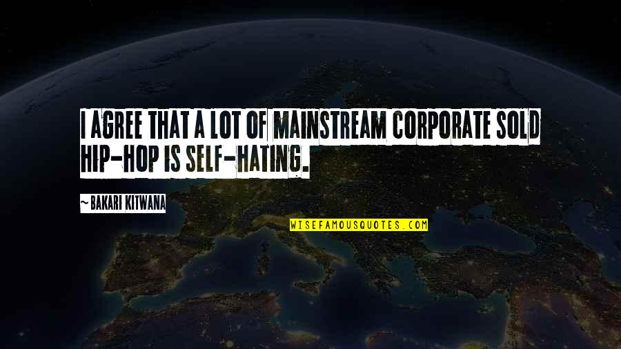 Your Ex Hating You Quotes By Bakari Kitwana: I agree that a lot of mainstream corporate