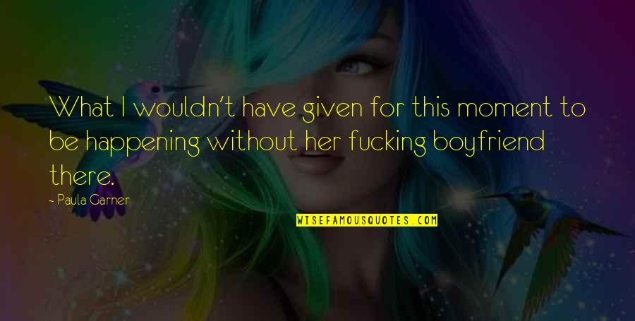 Your Ex Wanting You Back Tumblr Quotes By Paula Garner: What I wouldn't have given for this moment Your Ex Wanting You Back Tumblr Quotes By Paula Garner: What I wouldn't have given for this moment