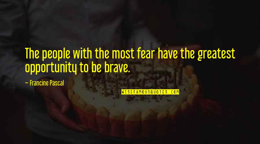 Your Exs New Girl Quotes By Francine Pascal: The people with the most fear have the