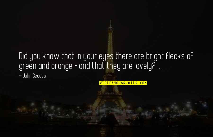 Your Eyes Are Quotes By John Geddes: Did you know that in your eyes there Your Eyes Are Quotes By John Geddes: Did you know that in your eyes there