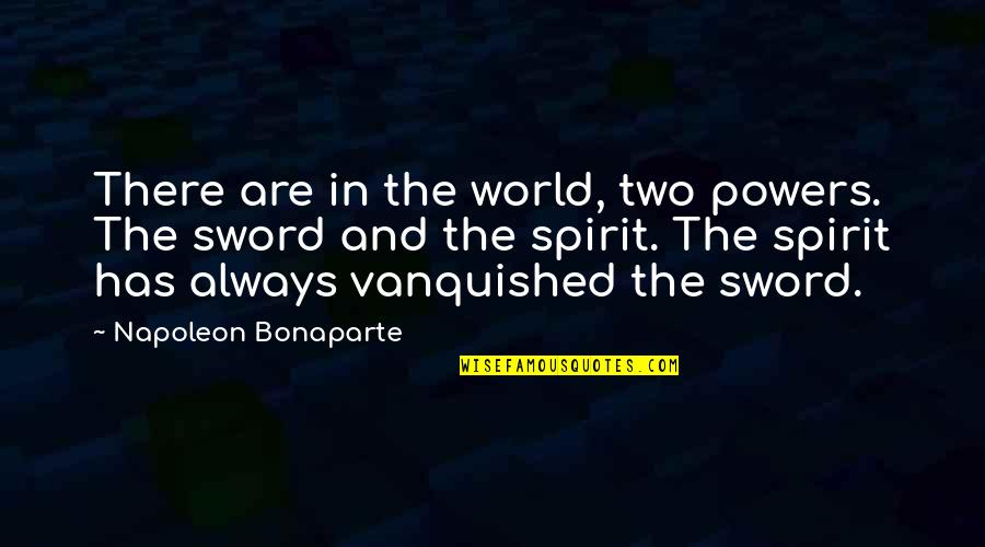 Your Eyes Telling A Story Quotes By Napoleon Bonaparte: There are in the world, two powers. The