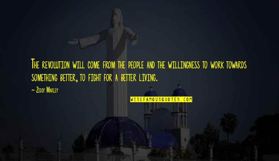 Your Fakeness Quotes By Ziggy Marley: The revolution will come from the people and