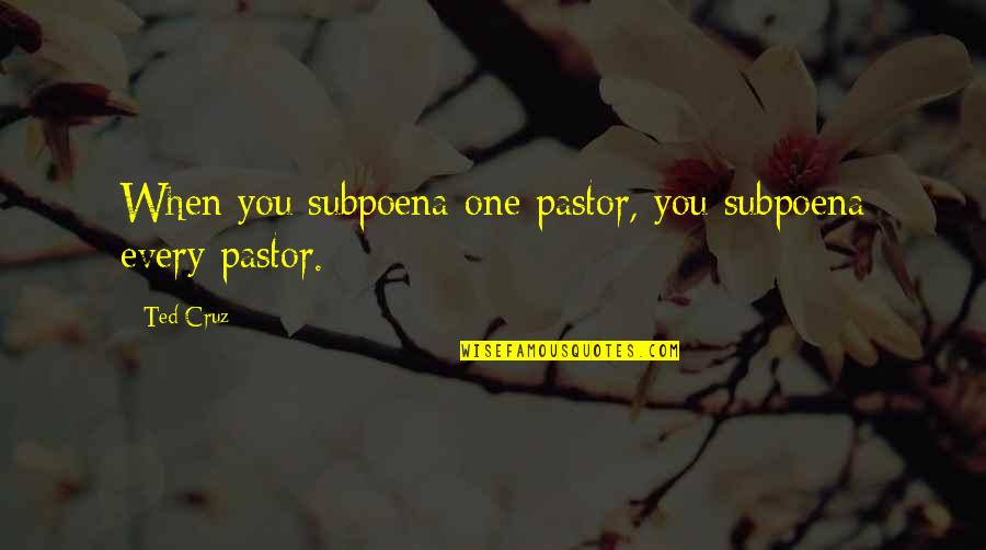Your Family Comes First Quotes By Ted Cruz: When you subpoena one pastor, you subpoena every