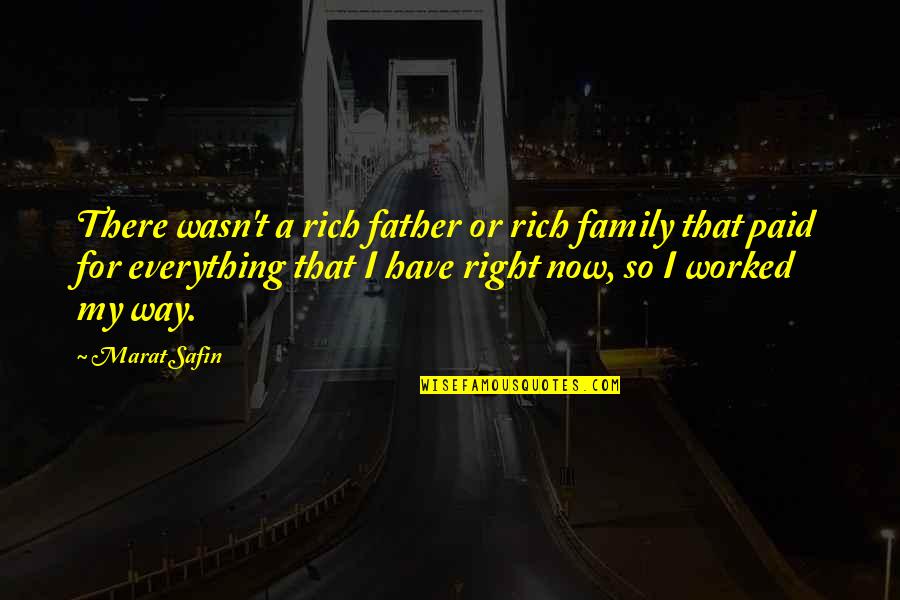 Your Family Is Everything Quotes By Marat Safin: There wasn't a rich father or rich family