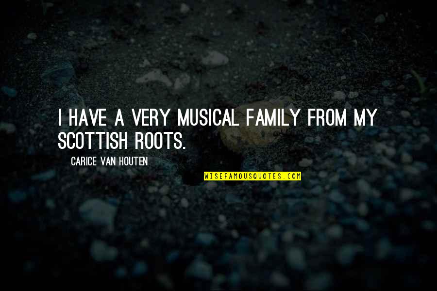 Your Family Roots Quotes By Carice Van Houten: I have a very musical family from my