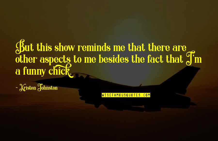 Your Father Leaving Quotes By Kristen Johnston: But this show reminds me that there are Your Father Leaving Quotes By Kristen Johnston: But this show reminds me that there are