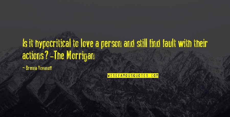 Your Fault Love Quotes By Brenna Yovanoff: Is it hypocritical to love a person and