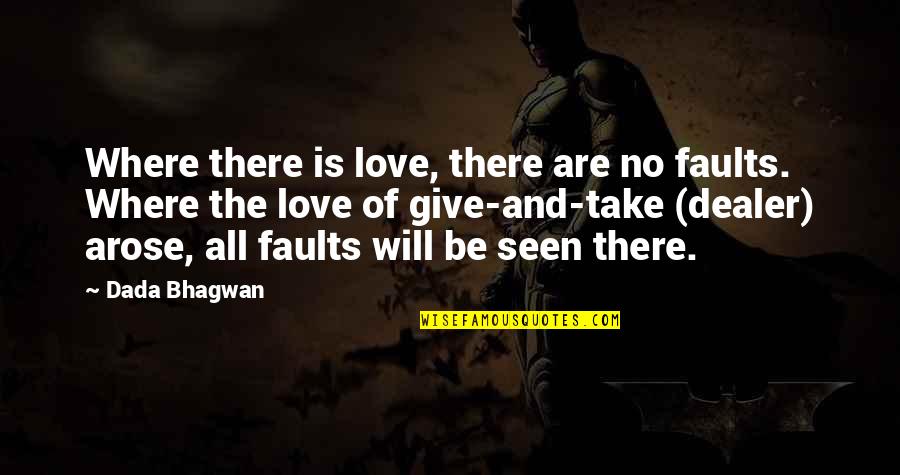 Your Fault Love Quotes By Dada Bhagwan: Where there is love, there are no faults.