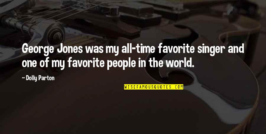 Your Favorite Singer Quotes By Dolly Parton: George Jones was my all-time favorite singer and