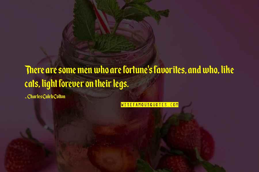 Your Favorites Quotes By Charles Caleb Colton: There are some men who are fortune's favorites,