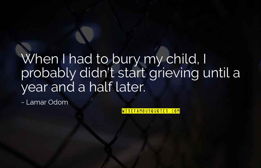 Your Favourite Band Quotes By Lamar Odom: When I had to bury my child, I