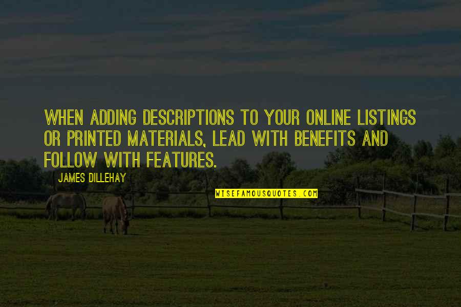 Your Features Quotes By James Dillehay: When adding descriptions to your online listings or