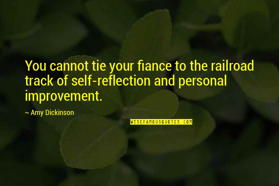 Your Fiance Quotes By Amy Dickinson: You cannot tie your fiance to the railroad