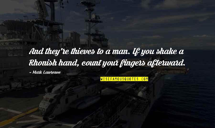 Your Fingers Quotes By Mark Lawrence: And they're thieves to a man. If you