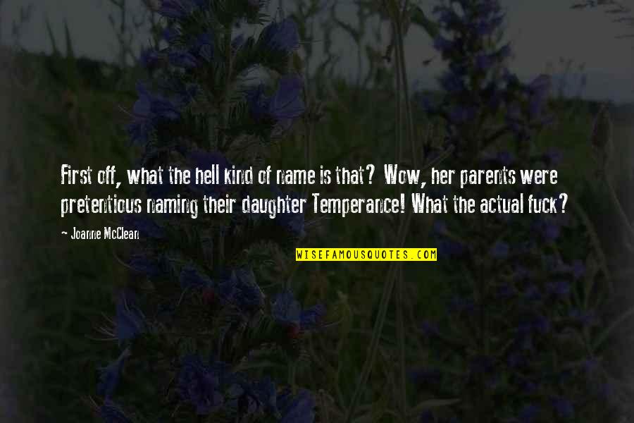 Your First Daughter Quotes By Joanne McClean: First off, what the hell kind of name Your First Daughter Quotes By Joanne McClean: First off, what the hell kind of name