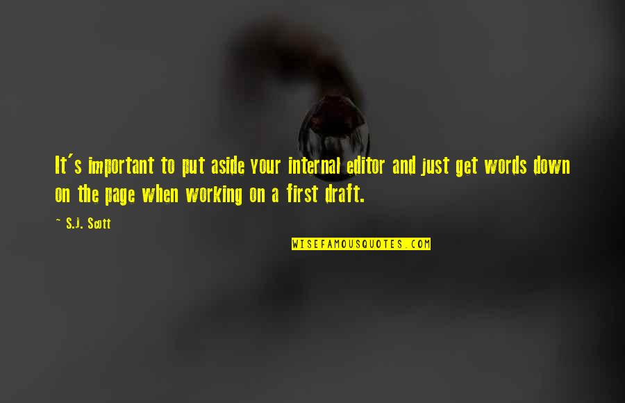 Your First Draft Quotes By S.J. Scott: It's important to put aside your internal editor