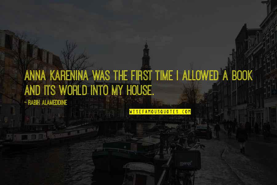 Your First House Quotes By Rabih Alameddine: Anna Karenina was the first time I allowed