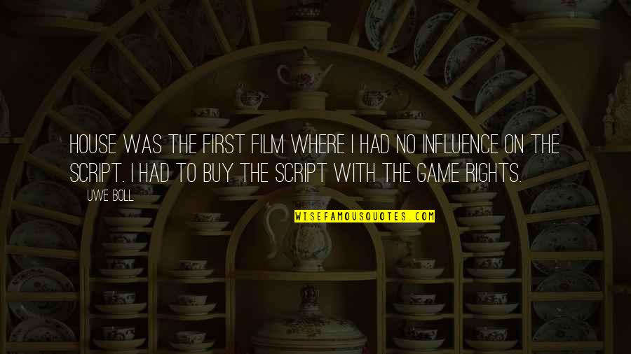Your First House Quotes By Uwe Boll: House was the first film where I had