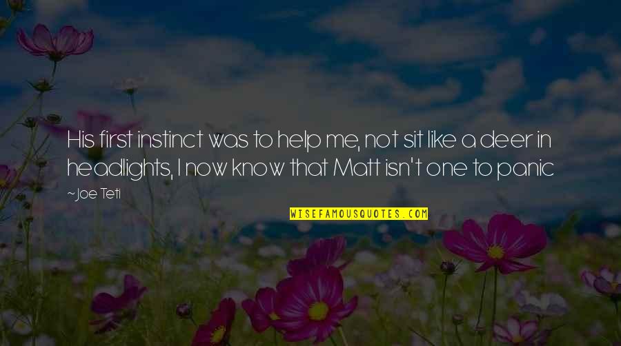 Your First Instinct Quotes By Joe Teti: His first instinct was to help me, not Your First Instinct Quotes By Joe Teti: His first instinct was to help me, not