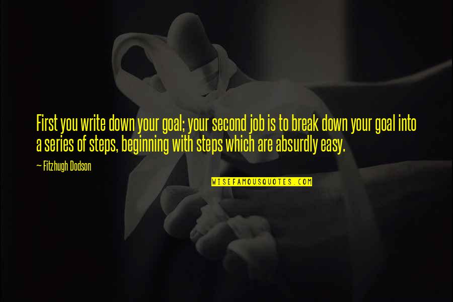 Your First Job Quotes By Fitzhugh Dodson: First you write down your goal; your second