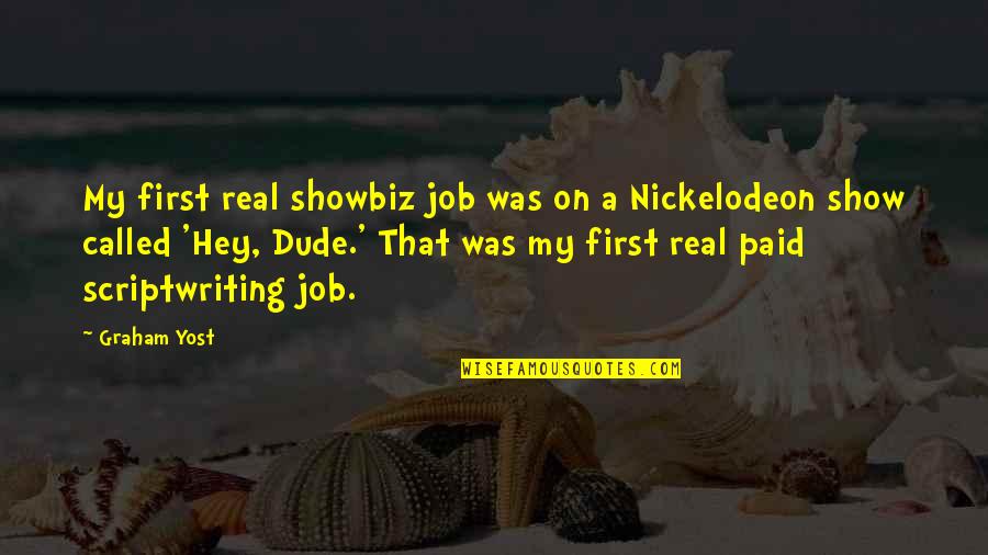 Your First Job Quotes By Graham Yost: My first real showbiz job was on a