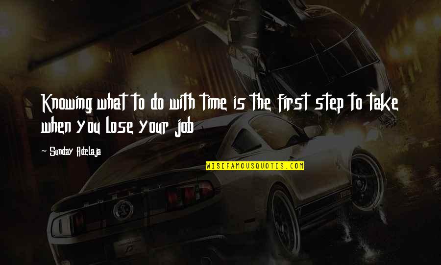Your First Job Quotes By Sunday Adelaja: Knowing what to do with time is the