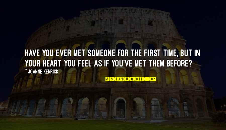 Your First Time Quotes By JoAnne Kenrick: Have you ever met someone for the first