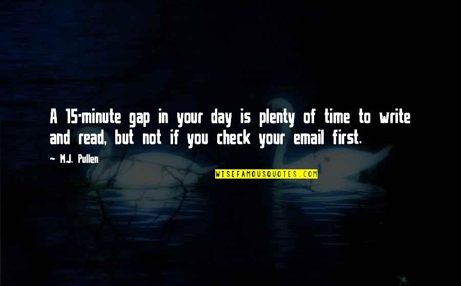 Your First Time Quotes By M.J. Pullen: A 15-minute gap in your day is plenty