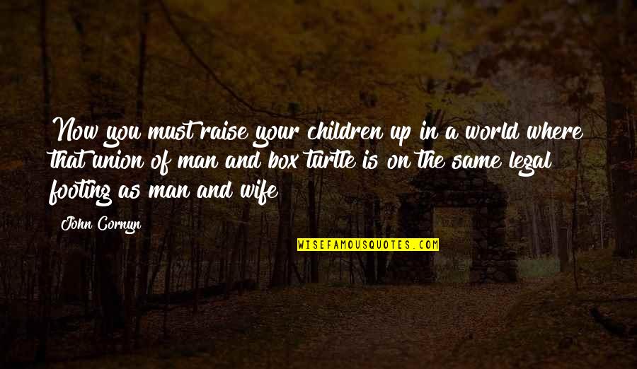 Your Footing Quotes By John Cornyn: Now you must raise your children up in Your Footing Quotes By John Cornyn: Now you must raise your children up in