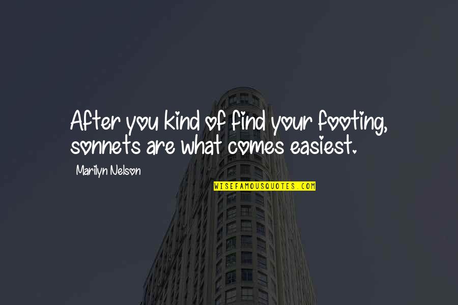Your Footing Quotes By Marilyn Nelson: After you kind of find your footing, sonnets Your Footing Quotes By Marilyn Nelson: After you kind of find your footing, sonnets