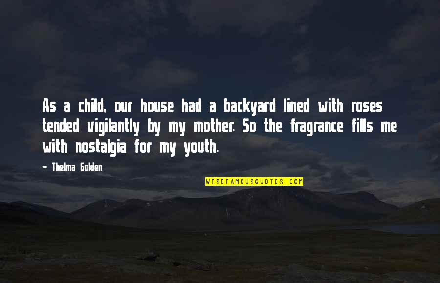 Your Fragrance Quotes By Thelma Golden: As a child, our house had a backyard Your Fragrance Quotes By Thelma Golden: As a child, our house had a backyard