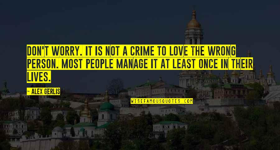 Your Friend Moving Away Quotes By Alex Gerlis: Don't worry. It is not a crime to Your Friend Moving Away Quotes By Alex Gerlis: Don't worry. It is not a crime to