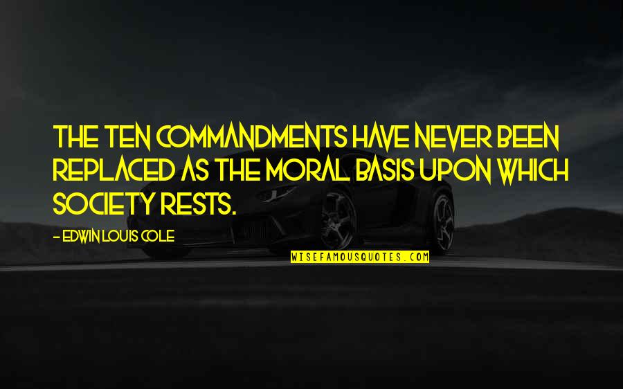 Your Friends Backstabbing You Quotes By Edwin Louis Cole: The Ten Commandments have never been replaced as Your Friends Backstabbing You Quotes By Edwin Louis Cole: The Ten Commandments have never been replaced as
