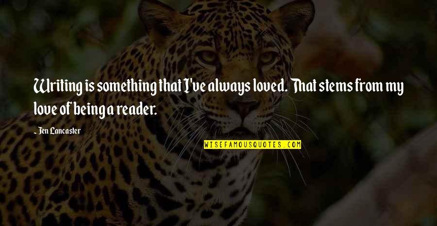 Your Friends Moving Away Quotes By Jen Lancaster: Writing is something that I've always loved. That Your Friends Moving Away Quotes By Jen Lancaster: Writing is something that I've always loved. That