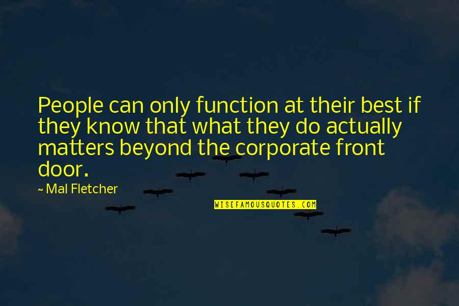 Your Front Door Quotes By Mal Fletcher: People can only function at their best if