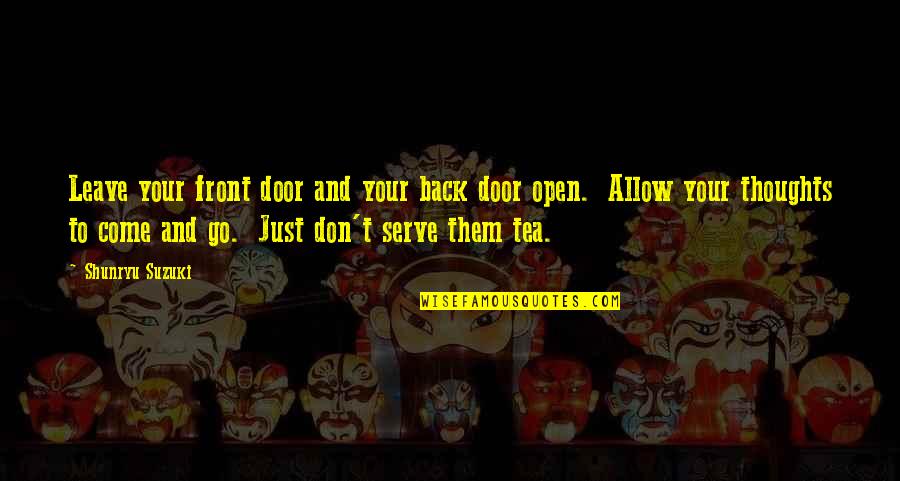 Your Front Door Quotes By Shunryu Suzuki: Leave your front door and your back door