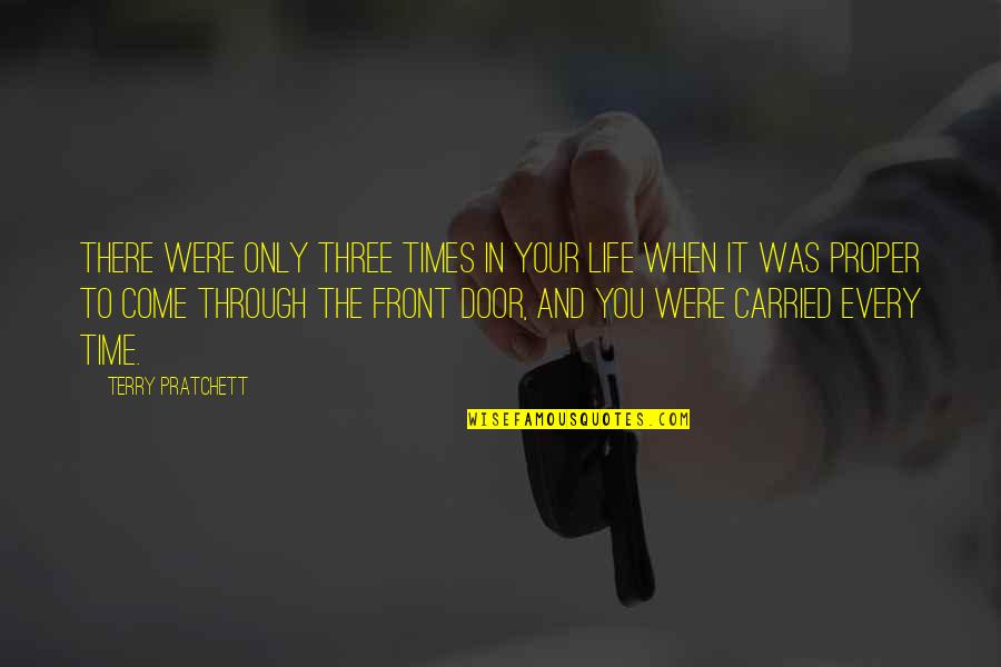 Your Front Door Quotes By Terry Pratchett: There were only three times in your life